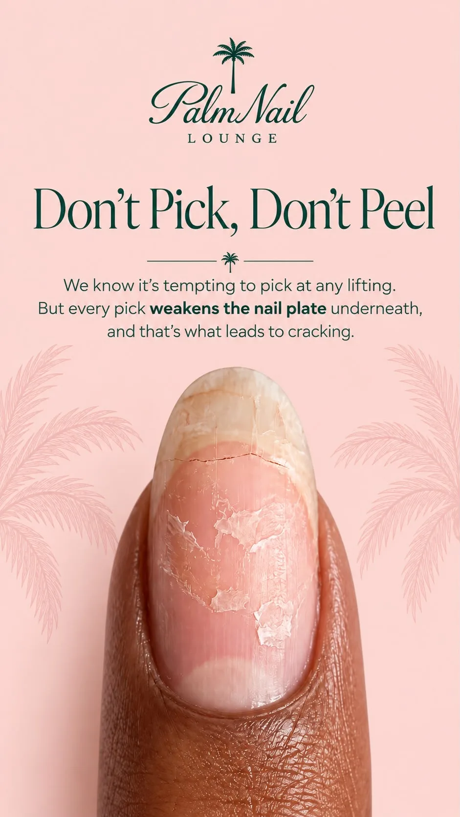 Palm Nail Lounge graphic: Don’t pick, don’t peel — every pick weakens the nail plate